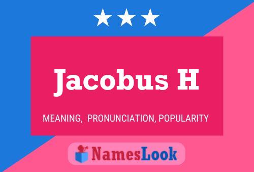 Jacobus H Name Poster