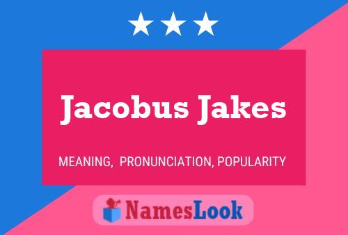 Jacobus Jakes Name Poster