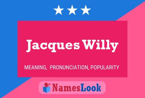 Jacques Willy Name Poster