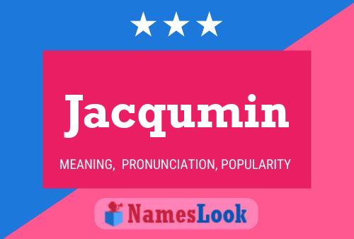 Jacqumin Name Poster