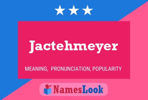 Jactehmeyer Name Poster