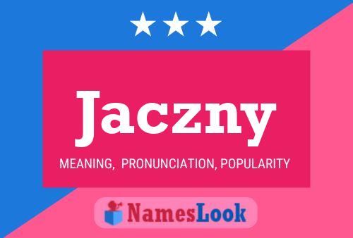 Jaczny Name Poster