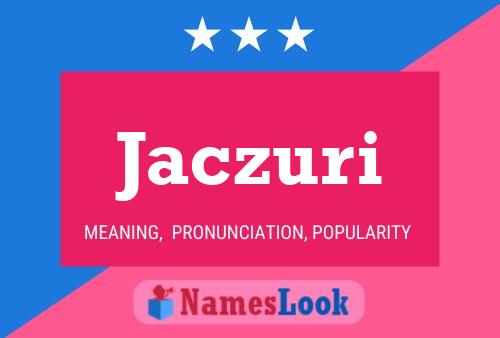 Jaczuri Name Poster