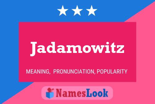 Jadamowitz Name Poster