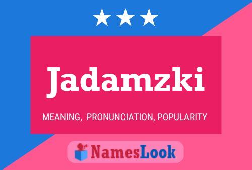 Jadamzki Name Poster