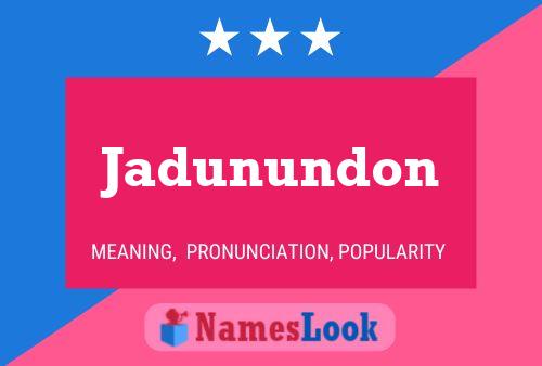 Jadunundon Name Poster