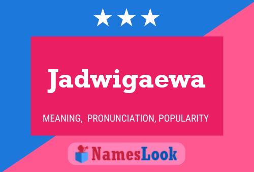 Jadwigaewa Name Poster