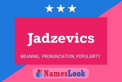 Jadzevics Name Poster