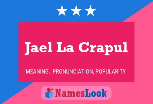 Jael La Crapul Name Poster