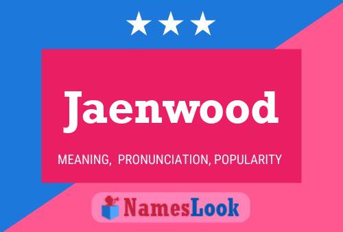 Jaenwood Name Poster