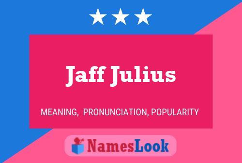 Jaff Julius Name Poster