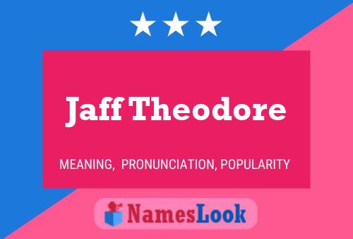 Jaff Theodore Name Poster