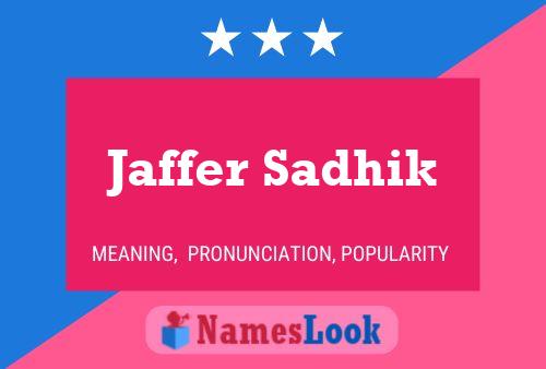 Jaffer Sadhik Name Poster