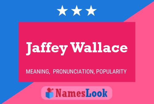 Jaffey Wallace Name Poster