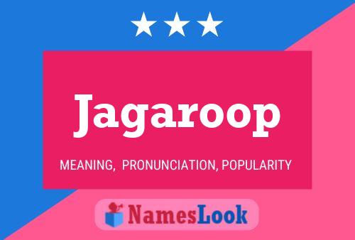 Jagaroop Name Poster