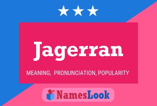 Jagerran Name Poster