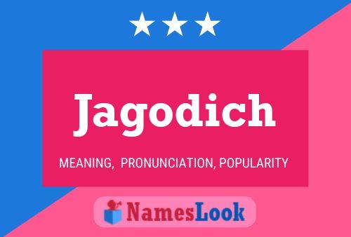 Jagodich Name Poster