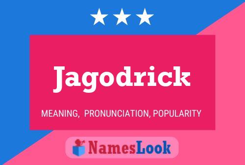 Jagodrick Name Poster