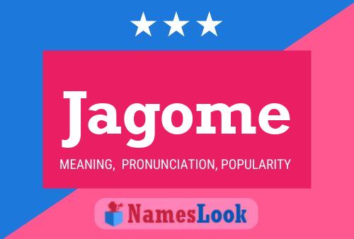 Jagome Name Poster