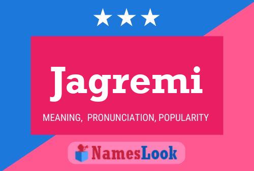 Jagremi Name Poster