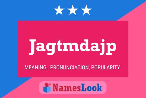 Jagtmdajp Name Poster