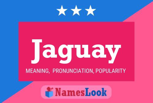 Jaguay Name Poster