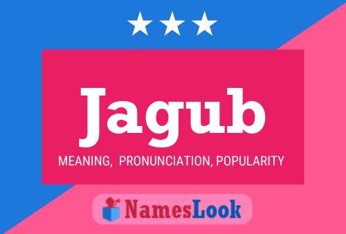 Jagub Name Poster