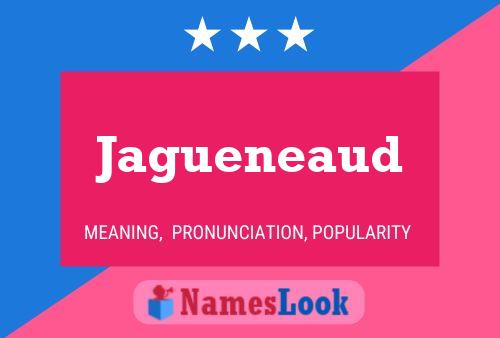 Jagueneaud Name Poster