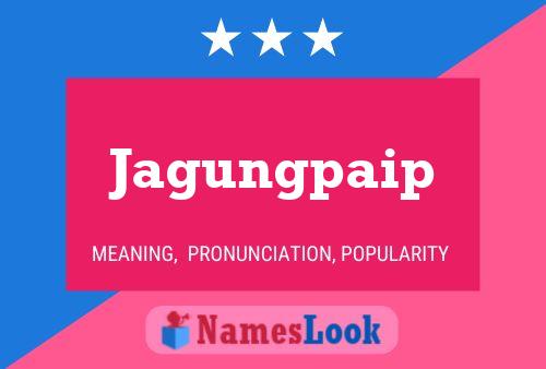 Jagungpaip Name Poster