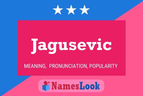 Jagusevic Name Poster