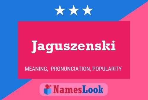 Jaguszenski Name Poster