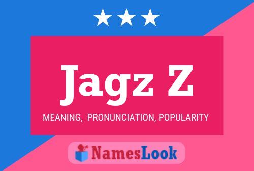 Jagz Z Name Poster