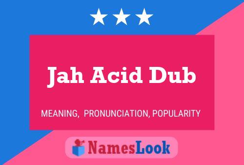 Jah Acid Dub Name Poster