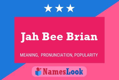 Jah Bee Brian Name Poster