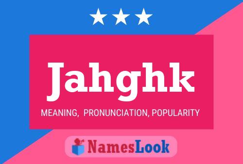 Jahghk Name Poster