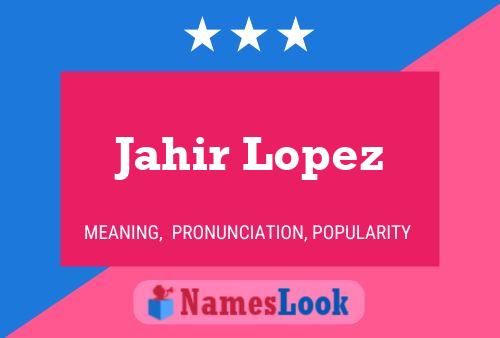 Jahir Lopez Name Poster