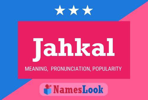 Jahkal Name Poster