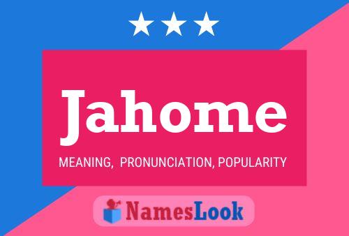 Jahome Name Poster