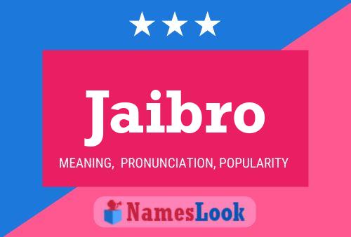 Jaibro Name Poster