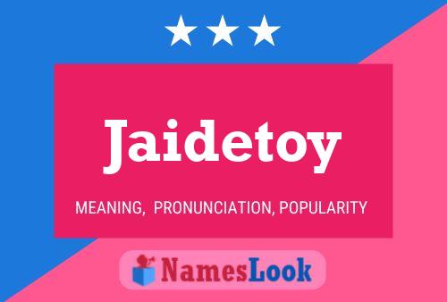 Jaidetoy Name Poster