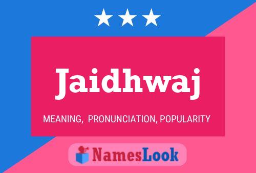 Jaidhwaj Name Poster