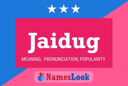 Jaidug Name Poster