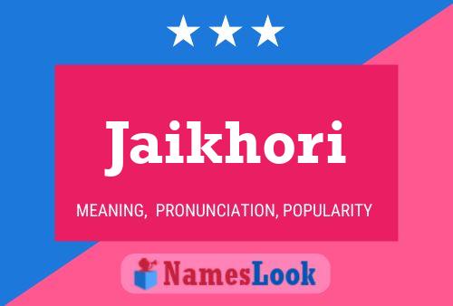 Jaikhori Name Poster