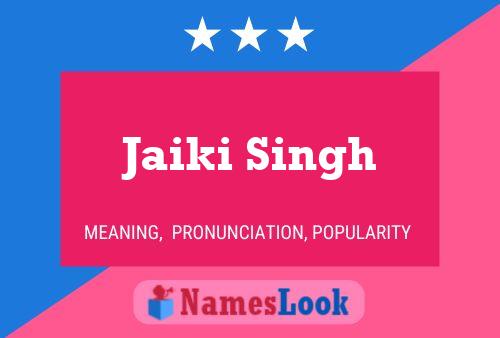 Jaiki Singh Name Poster