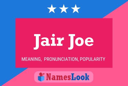 Jair Joe Name Poster