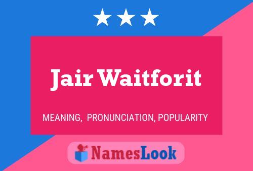 Jair Waitforit Name Poster