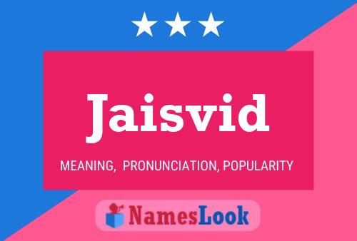 Jaisvid Name Poster