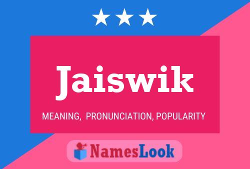 Jaiswik Name Poster