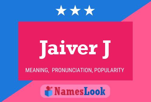 Jaiver J Name Poster