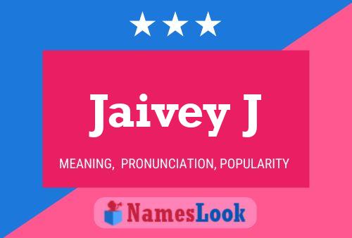 Jaivey J Name Poster